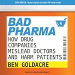 Bad Pharma: How Drug Companies Mislead Doctors and Harm Patients | Ben Goldacre
