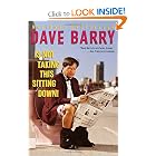 Dave Barry Is Not Taking This Sitting Down by Dave Barry
