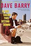 Dave Barry Is Not Taking This Sitting Down