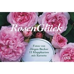 RosenGl�ck. Klappkarten. Mit 12 Motiven von J�rgen Becker durchs Gartenjahr