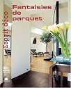 Esprit d&eacute;co - Fantaisies de parquet