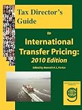 Tax Directors Guide to International Transfer Pricing: 2010 Edition