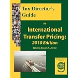 Tax Director's Guide to International Transfer Pricing: 2010 Edition