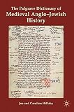 The Palgrave dictionary of medieval Anglo-Jewish history