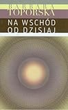 Na wschód od dzisiaj : dwie powieści
