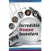 Incredible Women Inventors (Women's Hall of Fame)
