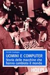 Uomini e computer: Storia delle macch...