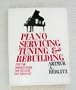 Piano Servicing, Tuning and Rebuilding: For the Professional, the Student, the Hobbyist