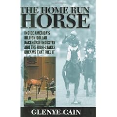 The Home Run Horse: Inside America's Billion-dollar Racehorse Industry And The High-stakes Dreams That Fuel It