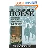 The Home Run Horse: Inside America's Billion-Dollar Racehorse Industry and the High-Stakes Dreams that Fuel It