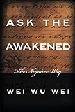 Ask the Awakened: The Negative Way