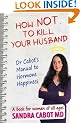 How NOT to kill your husband. Dr Cabot's guide to hormone happiness