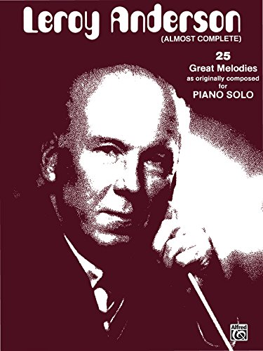 Leroy Anderson (Almost Complete): Late Intermediate Original Piano Solos