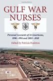 Gulf War Nurses: Personal Accounts of 14 Americans, 1990-1991 and 2003-2010
