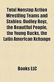 Total Nonstop Action Wrestling Teams and Stables: Dudley Boyz, the Beautiful People, the Young Bucks, the Latin American Xchange-