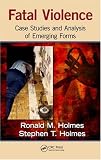 Fatal Violence: Case Studies and  Analysis of Emerging Forms