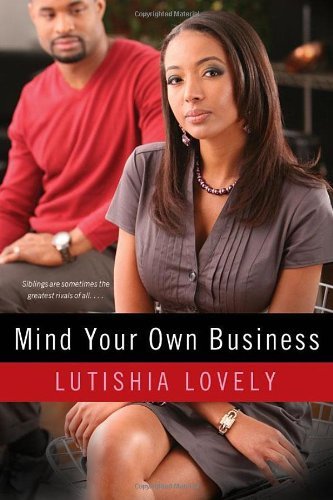 Mind Your Own Business (Business (Dafina Books)) [Paperback] [2011] (Author) Lutishia Lovely