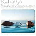 Sophrologie : Pr�paration � l'accouchement (5 s�ances pour pr�parer paisiblement l'arriv�e de votre enfant)