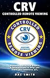 CRV - Controlled Remote Viewing: Collected manuals & information to help you learn this intuitive art.