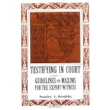Testifying in Court: Guidelines and Maxims for the Expert Witness