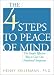 The 4 Steps to Peace of Mind: The Simple Effective Way to Cure Our Emotional Symptoms The 4 Steps to Peace of Mind: The Simple Effective Way to Cure Our Emotional Symptoms
