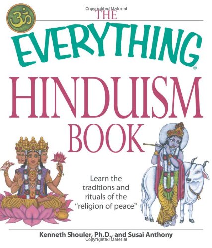 The Everything Hinduism Book: Learn the traditions and rituals of the "religion of peace"
