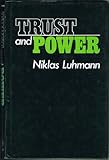 Trust ; and, Power : two works by Niklas Luhmann