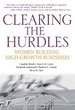 Clearing the Hurdles: Women Building High-Growth Businesses (Financial Times Prentice Hall Books)