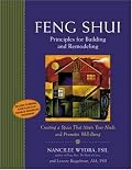 Feng Shui Principles for Building and Remodeling : Creating a Space That Meets Your Needs and Promotes Well-Being
