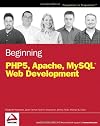 Beginning PHP5, Apache, and MySQL Web Development (Programmer to Programmer)