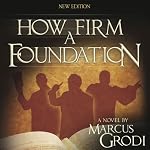 How Firm a Foundation | Marcus Grodi