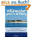 W�nsche gehen in Erf�llung: Wie Gedanken deine Realit�t erschaffen
