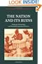 The Nation and its Ruins: Antiquity, Archaeology, and National Imagination in Greece (Classical Presences)