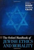 The Oxford Handbook of Jewish Ethics and Morality (Oxford Handbooks)