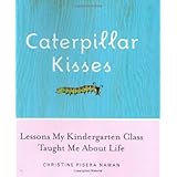 Caterpillar Kisses: Lessons My Kindergarten Class Taught Me About Life