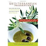 The Mediterranean Prescription: Meal Plans and Recipes to Help You Stay Slim and Healthy for the Rest of Your Life