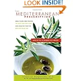 The Mediterranean Prescription: Meal Plans and Recipes to Help You Stay Slim and Healthy for the Rest of Your Life by Angelo Acquista and Laurie Anne Vandermolen