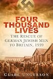 Four thousand lives : the rescue of German Jewish men to Britain, 1939