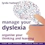 Manage your Dyslexia: Organize Your Thinking and Learning- First Way Forward / Unlock Your Life