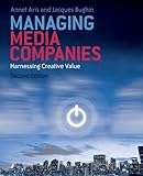 Managing media companies : harnessing creative value