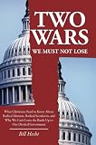 Two Wars We Must Not Lose: What Christians Need to Know About Radical Islamists, Radical Secularists, and Why We Cant Leave the Battle Up to Our Divided Government