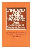Finland and Russia, 1808-1920 : from autonomy to independence : a selection of documents
