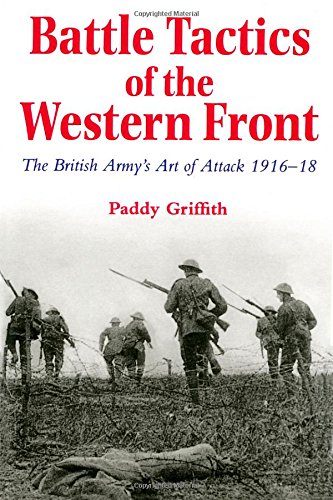 Battle Tactics of the Western Front: The British Army`s Art of Attack, 1916-18