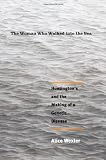 The Woman Who Walked into the Sea: Huntingtons and the Making of a Genetic Disease