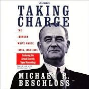 Taking Charge: The Johnson White House Tapes, 1963-1964 | [Michael R. Beschloss]