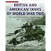 British and American Tanks of World War Two: The Complete Illustrated History of British, American and Commonwealth Tanks, 1939-45 (Cassell Military Trade Books)