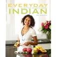 Everyday Indian: 100 Fast, Fresh and Healthy Recipes by Bal Arneson