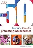 50 fantastic ideas for promoting independence