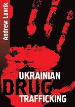 Click to Download Free Kindle Book -> Ukrainian drug trafficking (Ukraine: crime and corruption, part 1)