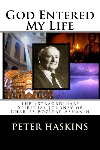 God Entered My Life: The Extraordinary Spiritual Journey of Charles Bozidar Ashanin